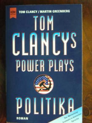 gebrauchtes Buch – Clancy, Tom und Martin Greenberg – Tom Clancy's Power Plays: Politika., Roman. Aus dem Amerikanischen von Heiner Friedlich. Deutsche Erstausgabe.