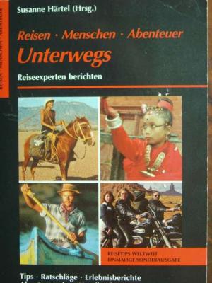 gebrauchtes Buch – Härtel, Susanne.  – Unterwegs., Reiseexperten berichten. Mit praktischen, erprobten Tips, spannenden Reportagen, Erlebnisberichten und handfester Information. Ein Abenteuerreisen-Handbuch. Mit vielen Beiträgen von Fachautoren. Mit vielen Karten und Schwarzweissabbildungen im Text.