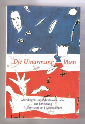 gebrauchtes Buch – Regina Bollinger – Die Umarmung lösen. Grundlagen und Arbeitsmaterialien zur Scheidung in Seelsorge und Gottesdienst