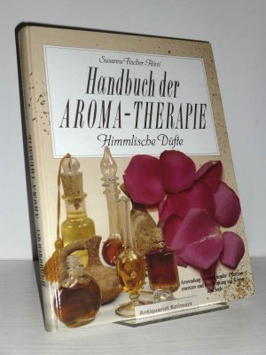 Handbuch der Aromatherapie [Aroma-Therapie]., Himmlische Düfte. Anwendung wohlriechender Pflanzenessenzen und ihre Wirkung auf Körper und Seele.