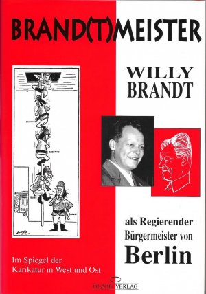 Brand(t)meister / WILLY BRAND ALS REGIERENDER BÜRGERMEISTER VON BERLIN