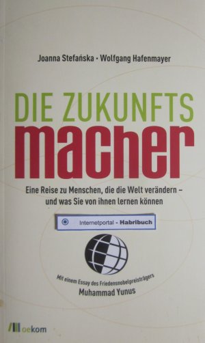 gebrauchtes Buch – Stefanska, Joanna & Hafenmayer – Die Zukunftsmacher. Eine Reise zu Menschen, die die Welt verändern – und was Sie von ihnen lernen können