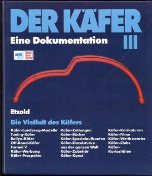 Der Käfer. Eine Dokumentation. III. Die Vielfalt des Käfers. 4. Auflage