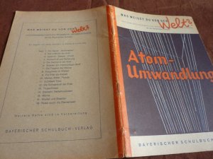 antiquarisches Buch – Otto Willi Gail – Atom-Umwandlung - Was weißt du von der Welt ?,  Heft Nr. 17 - Naturwissenschaftlich-technische Unterrichtshefte für die Bayerischen Schulen - mit Bildern von  Hans und Botho von Römer