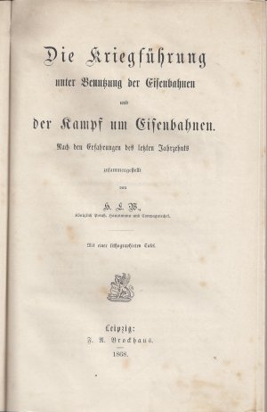 Die Kriegführung unter Benutzung der Eisenbahnen und der Kampf um Eisenbahnen