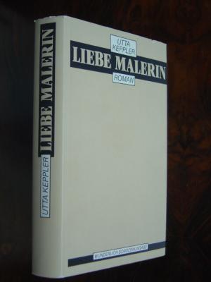 Liebe Malerin., Ein biographischer Roman aus der Schillerzeit.