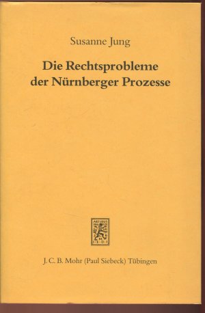 gebrauchtes Buch – Susanne Jung – Die Rechtsprobleme der Nürnberger Prozesse: Dargestellt am Verfahren gegen Friedrich Flick (Beiträge zur Rechtsgeschichte des 20. Jahrhunderts)