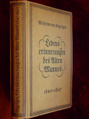 Lebenserinnerungen des alten Mannes in Briefen an seinen Bruder Gerhard / 1840 - 1867., 3. Band von "Erinnerungen 1802 - 1867". Bearbeitet und herausgegeben […]