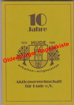 10 Jahre Aktionsgemeinschaft HUDE   1976 - 1986    - Alfs,G./ Beutler,H./ Boyn,J./ Gerdes-Röben,M./ Mlinarzik,S