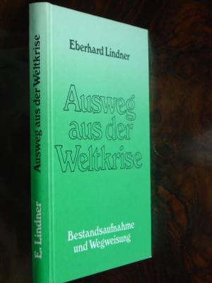 Ausweg aus der Weltkrise., Bestandsaufnahme und Wegweisung. Natur- und geisteswissenschaftliche Synthese.