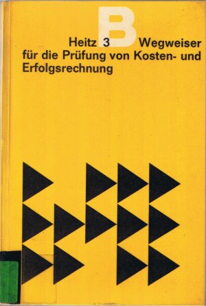 Wegweiser für die Prüfung von Kosten- und Erfolgsrechnung - Band 3/Reihe B: Wegweiser für Prüfungen im Betriebe