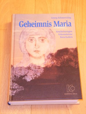 "Geheimnis Maria" erscheinungen - erkenntnisse - botschaften