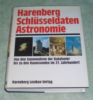 Harenberg, Schlüsseldaten Astronomie., Von den Sonnenuhren der Babylonier bis zu den Raumsonden im 21. Jahrhundert.