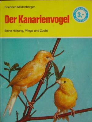 Der Kanarienvogel., Seine Haltung, Pflege und Zucht. Überarbeitet von Georg A. Radtke, mit 2 Farbtafeln nach Aquarellen des Vogelmalers Hermann Heinzel und 9 Abbildungen im Text.