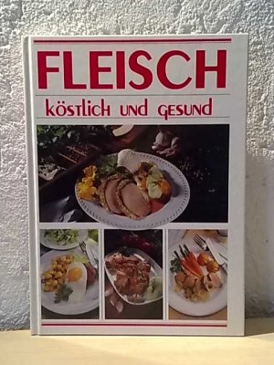 gebrauchtes Buch – Fleisch - köstlich & gesund