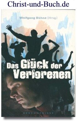 gebrauchtes Buch – Wolfgang Bühne – Das Glück der Verlorenen - Bekenntnisse