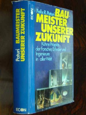 Baumeister unserer Zukunft., Kühne Projekte der Forscher, Erfinder und Ingenieure in aller Welt. Mit einer Karte und 144 Schwarzweissabbildungen im Text […]