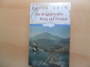 Eine Brigg zwischen Krieg und Frieden - Abenteuer auf See