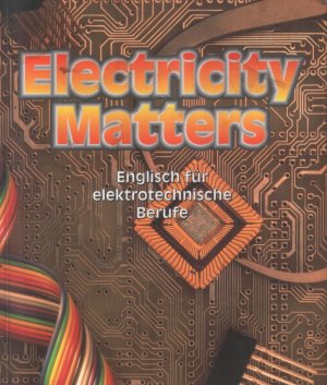 Electricity Matters. Englisch für elektrotechnische Berufe / Schülerbuch