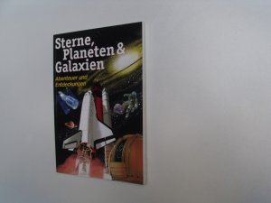 Sterne, Planeten & Galaxien: Abenteuer und Entdeckungen