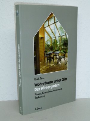 Der Wintergarten. - Planung, Kontruktion, Ausstattung, Bepflanzung.