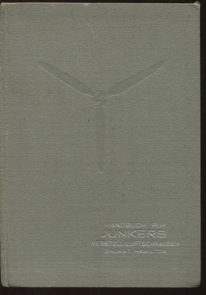 JUNKERS Verstell-Luftschraube Bauart VS 5. Handbuch II. Ausgabe. Baubeschreibung und Betriebsanweisung