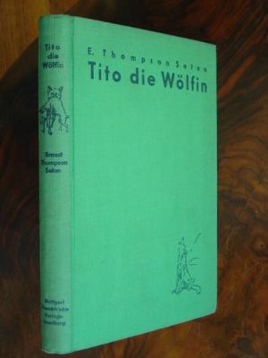 Tito die Wölfin und andere Tiergeschichten., Aus dem Amerikanischen von Max Pannwitz. Mit 11 Tafeln und zahlreichen Abbildungen nach Vorlagen des Verfassers […]