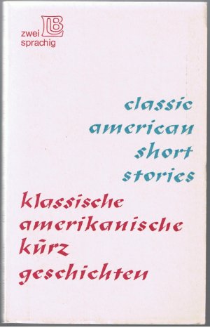 Classic American Short Stories/Klassische Amerikanische Kurzgeschichten - Zweisprachig