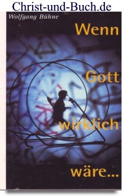 gebrauchtes Buch – Wolfgang Bühne – Wenn Gott wirklich wäre...