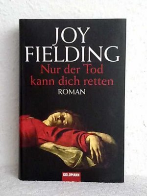 gebrauchtes Buch – Joy Fielding – Nur der Tod kann dich retten