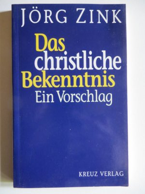 gebrauchtes Buch – Jörg Zink – Das christliche Bekenntnis - Ein Vorschlag