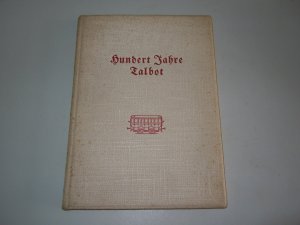 Waggonfabrik Talbot Aachen: Eine Festschrift zur Hundertjahrfeier 1938