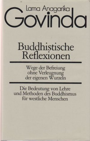 Buddhistische Reflexionen. Wege der Befreiung ohne Verleugnung der eigenen Wurzeln.