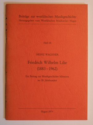 gebrauchtes Buch – Heinz Wagener – Friedrich Wilhelm Lilie (1883 - 1962). Ein Beitrag zur Musikgeschichte Münsters im 20. Jahrhundert.