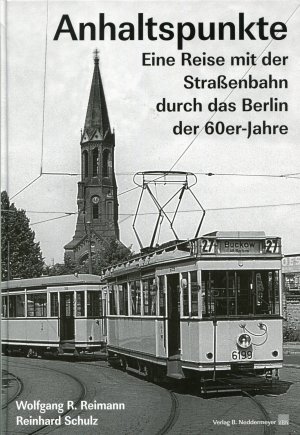 Anhaltspunkte - Eine Reise mit der Straßenbahn durch das Berlin der 60er Jahre