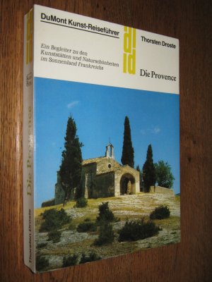 Die Provence. Kunst - Reiseführer. Ein Begleiter zu den Kunststätten und Naturschönheiten im Sonnenland Frankreichs. (ISBN 3880060576)