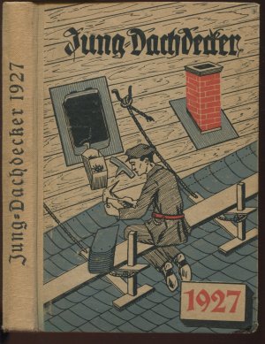 Jung-Dachdecker 1927 (Jung-Dachdecker. Blätter für die Jugend in unserm Beruf, 4. Jahrgang)