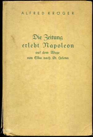 Die Zeitung erlebt Napoleon auf dem Wege von Elba nach St. Helena