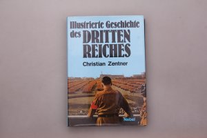 gebrauchtes Buch – Christian Zentner – ILLUSTRIERTE GESCHICHTE DES DRITTEN REICHES.