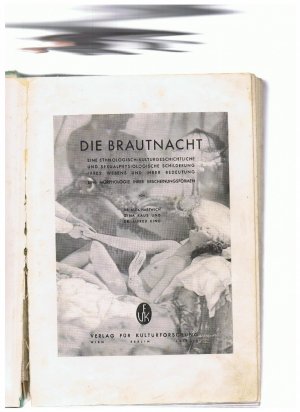 Die Brautnacht. Eine ethnologisch-kulturgeschichtliche und sexualpsychologische Schilderung ihres Wesens und ihrer Bedeutung. Eine Morphologie ihrer Erscheinungsformen