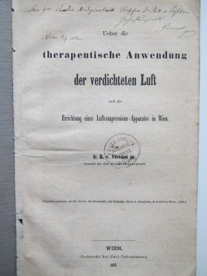 Ueber die therapeutische Anwendung der verdichteten Luft und die Errichtung eines Luftcompressions-Apparates in Wien. Wien, Carl Ueberreuter, 1862. * […]