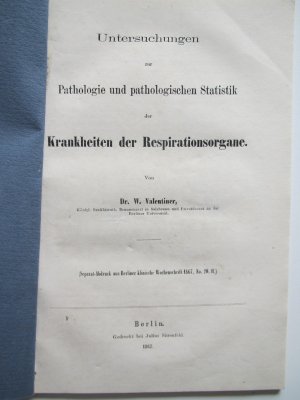 antiquarisches Buch – Valentiner, W. Atem – Untersuchungen zur Pathologie und pathologischen Statistik der Krankheiten der Respirationsorgane. Berlin, Gedruckt bei Julius Sittenfeld, 1867. 1 Bl., 58 S. Brosch.