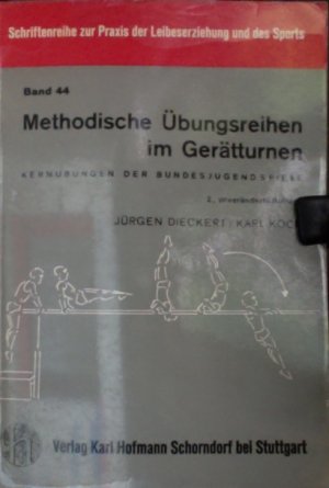 Methodische Übungsreihen im Geräteturnen/ Schriftenreihe zur Praxis der Leibeserziehung und des Sports Band 44