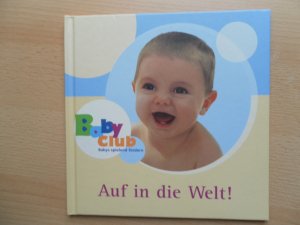 Auf in die Welt! - Lächelnd die Welt entdecken - Babyclub Babys spielend fördern