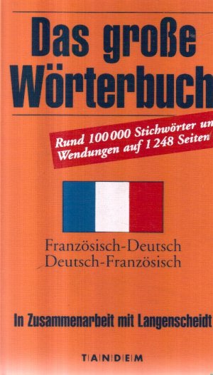 Das grosse Wörterbuch Französisch- Deutsch / Deutsch-Französische rund 100000 Stichwörter und Wendungen