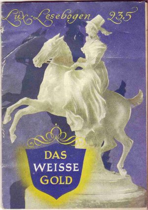 gebrauchtes Buch – Irmer, R. O – LUX-Lesebogen 235 - Das weisse Gold