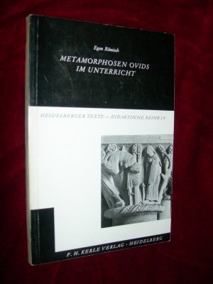 Metarmorphosen Ovids im Unterricht. Mit einem Beitrag von Horst Meusel zur Wortschatzarbeit bei der Ovidlektüre. (= Heidelberger Texte, Didaktische Reihe, Heft 9).