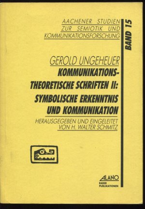 Kommunikationstheoretische Schriften 2: Symbolische Erkenntnis und Kommunikation