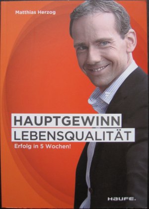 gebrauchtes Buch – Matthias Herzog – Hauptgewinn Lebensqualität - Erfolg in fünf Wochen