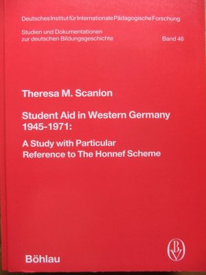 Student Aid in Western Germany 1945-1971. A Study with Particular Reference to The Honnef Scheme. (Deutsches Institut für Internationale Pädagogische Forschung, Studien und Dokumentationen zur deutschen Bildungsgeschichte, Band 46)